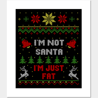 I'm Not Santa I'm Just Fat Ugly Christmas Sweater Style Posters and Art